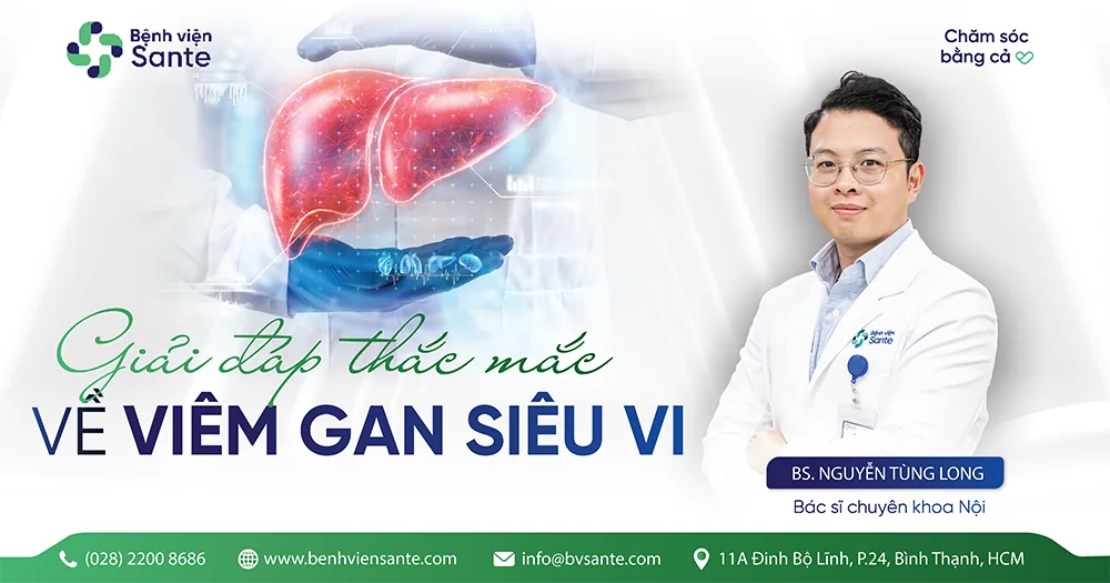 GIẢI ĐÁP THẮC MẮC VỀ VIÊM GAN SIÊU VI - Bệnh viện SANTE Bình Thạnh, TP.HCM