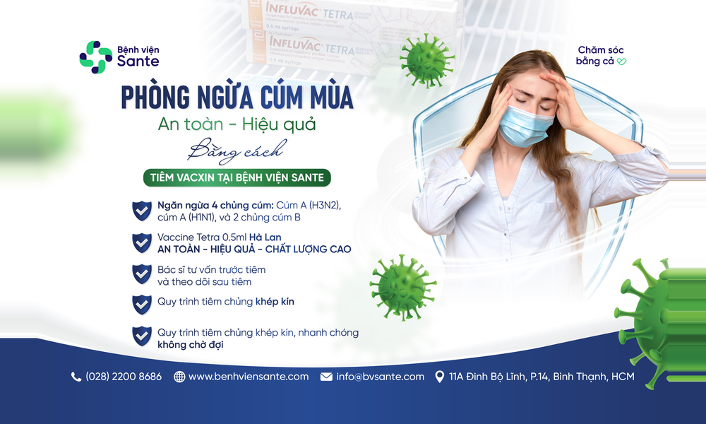 PHÒNG NGỪA CÚM MÙA AN TOÀN, HIỆU QUẢ BẰNG CÁCH TIÊM VẮC XIN TẠI BỆNH VIỆN SANTE